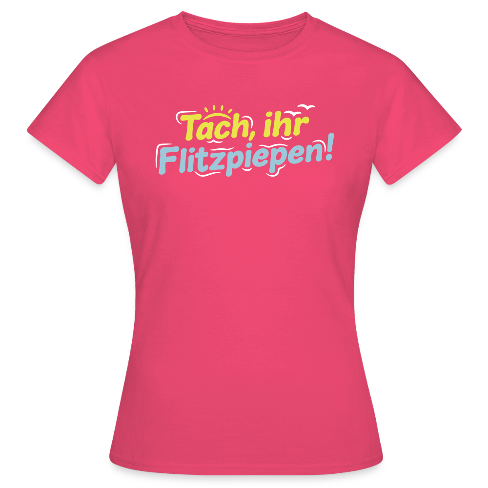 Tach, ihr Flitzpiepen! - Frauen Premium T-Shirt - Azalea