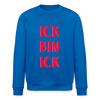 Ick bin Ick! - Unisex Bio Sweatshirt - Königsblau