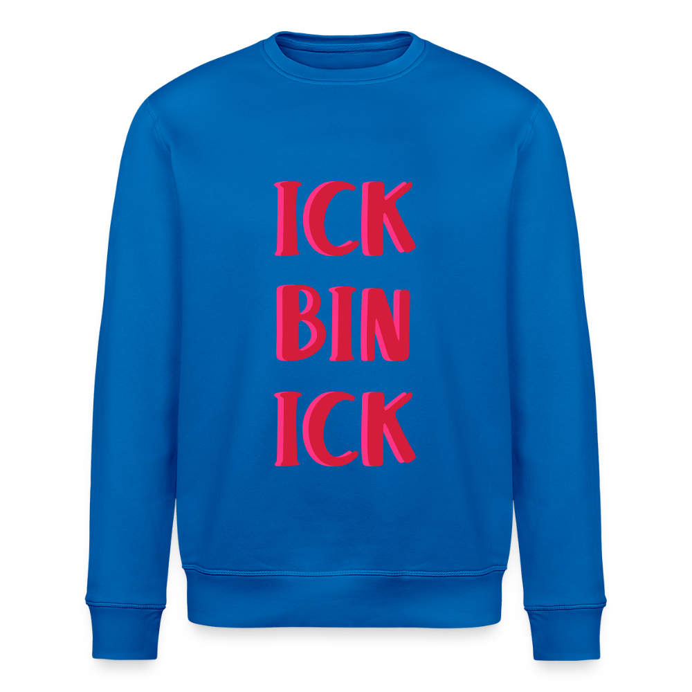Ick bin Ick! - Unisex Bio Sweatshirt - Königsblau