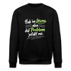 Hab 'ne Lösung, aba did Problem jefällt mir. - Unisex Bio Sweatshirt - Schwarz