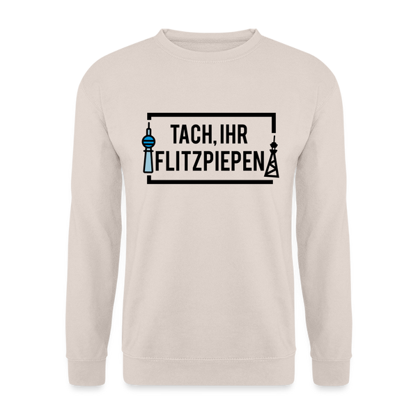 Tach ihr Flitzpiepen - Unisex Pullover - Sand