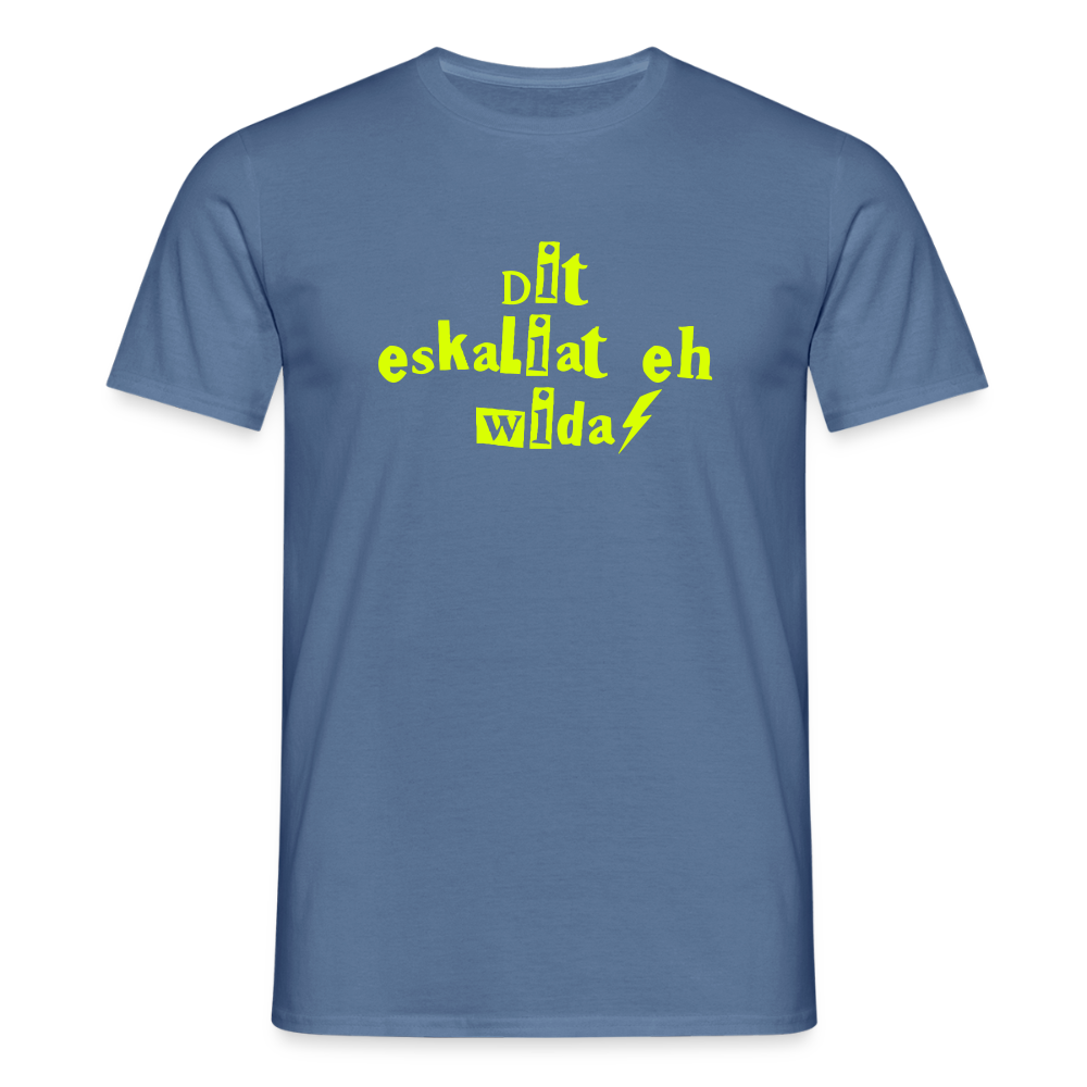 Dit eskaliat eh wilda  - Männer Premium T-Shirt - Taubenblau