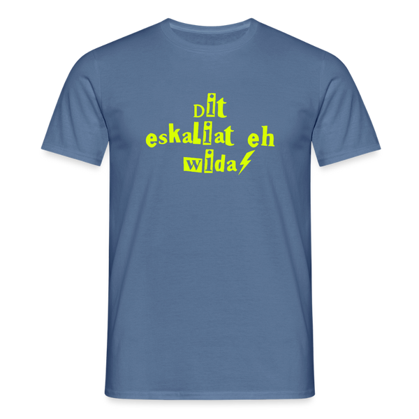 Dit eskaliat eh wilda  - Männer Premium T-Shirt - Taubenblau 