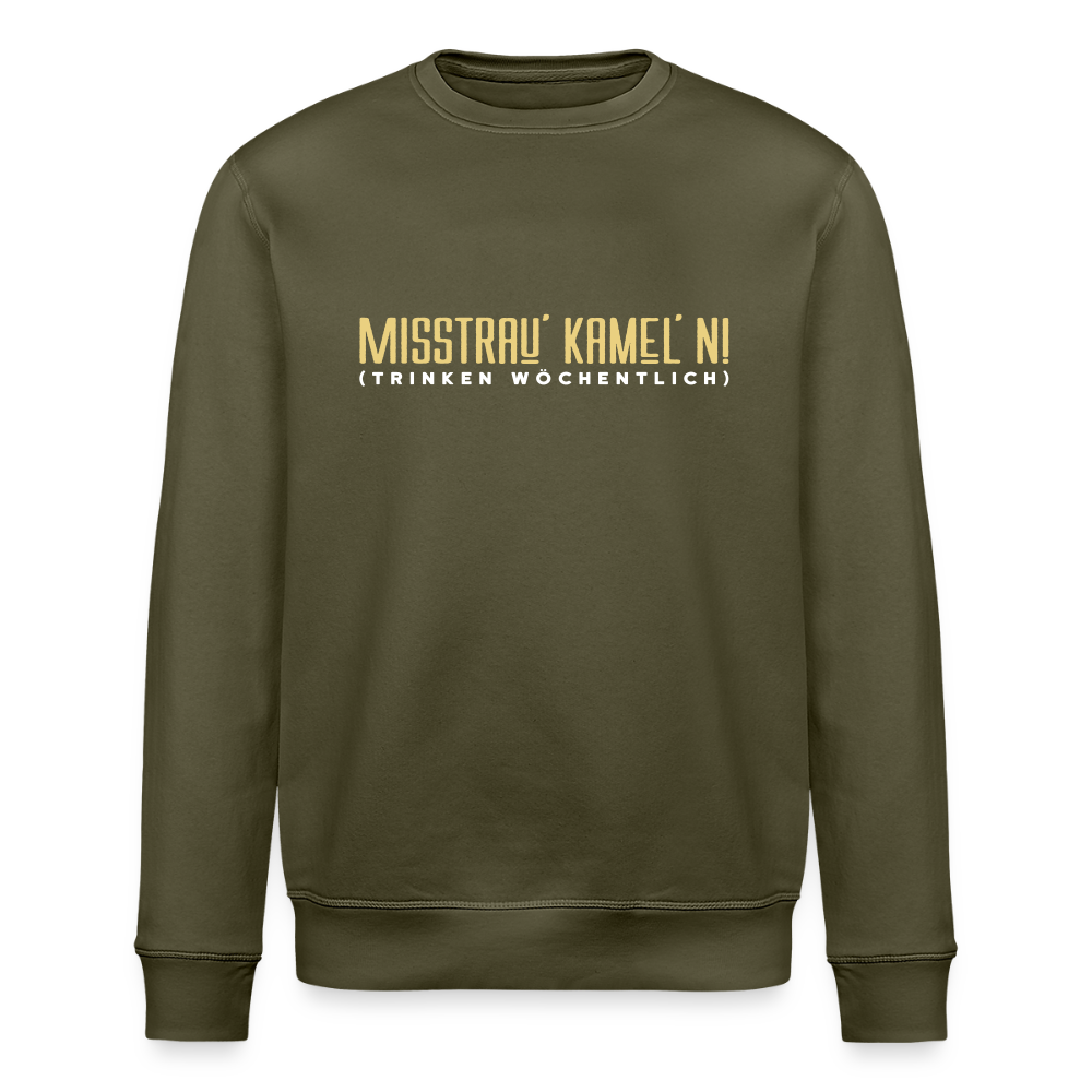 Misstrau' Kamel'n! (trinken wöchentlich) - Unisex Bio Sweatshirt - Khaki