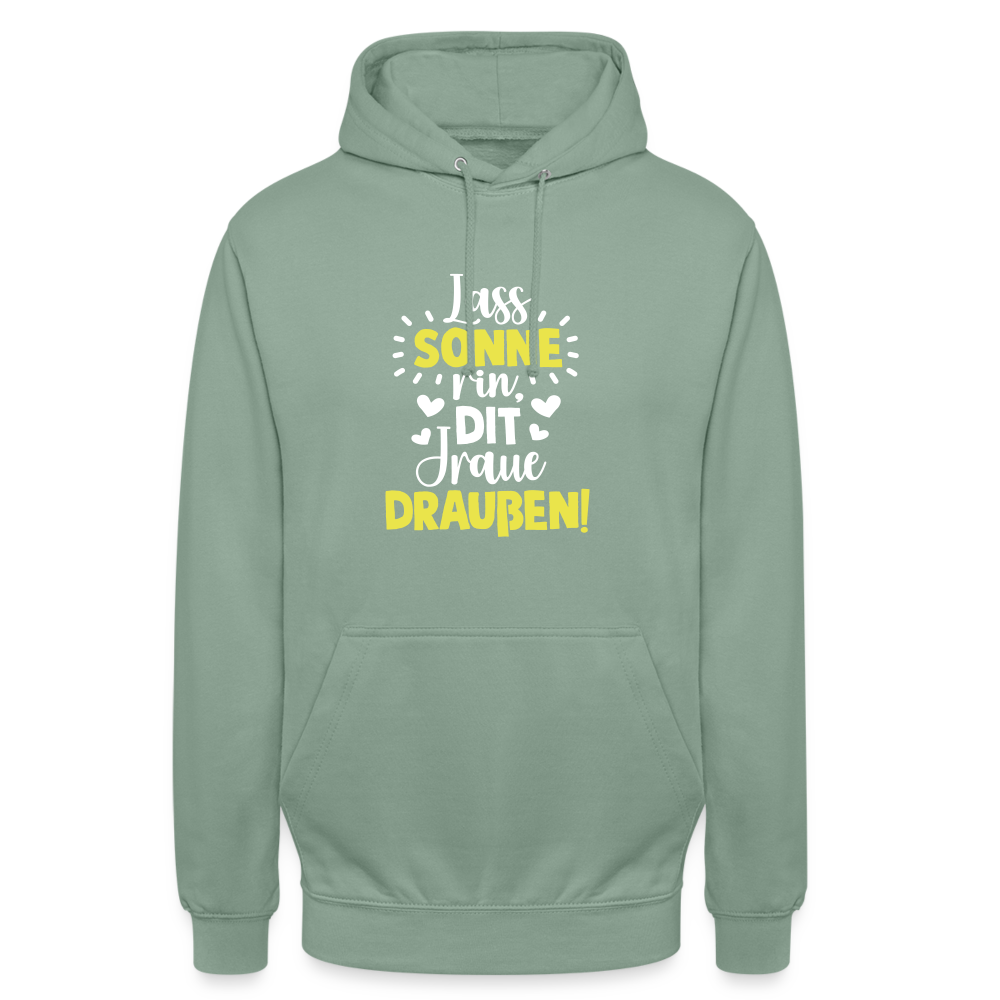 Lass Sonne rin, dit Jraue draußen! - Unisex Hoodie - Graugrün
