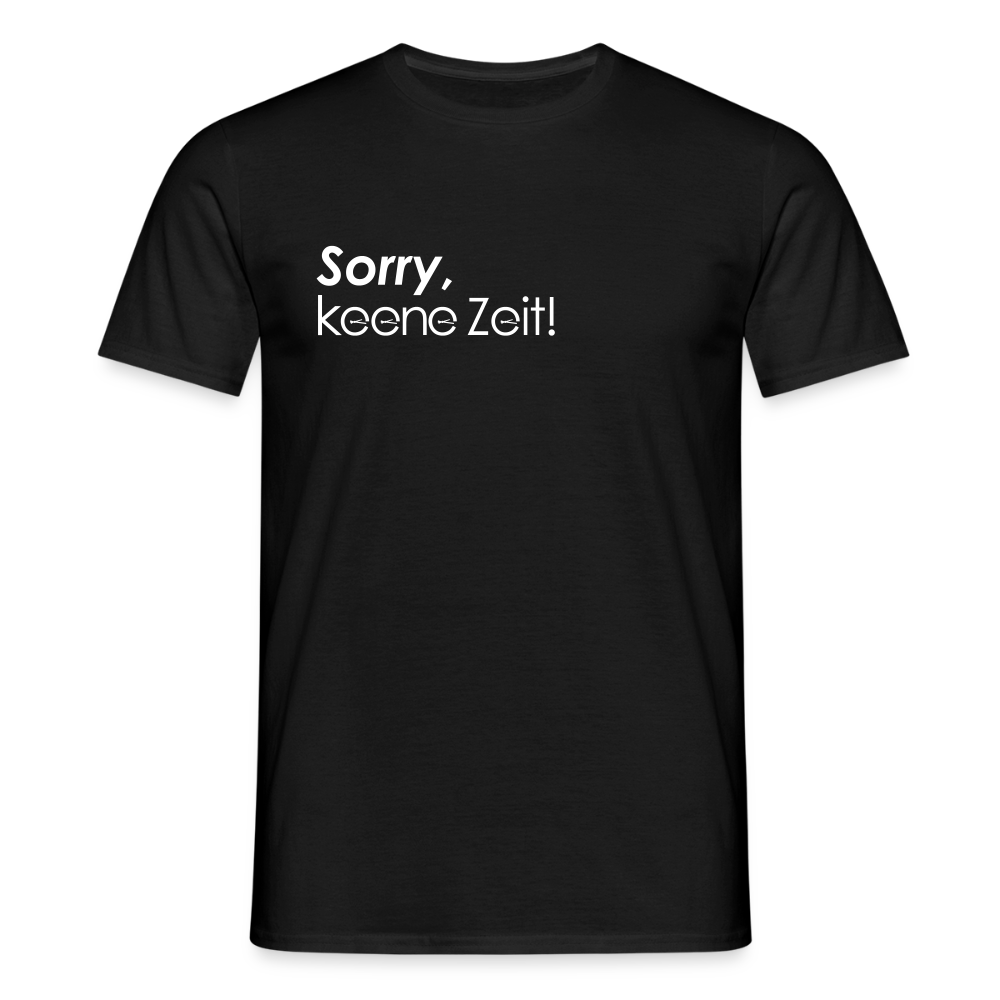 Sorry, keene Zeit! - Männer Premium T-Shirt - Schwarz