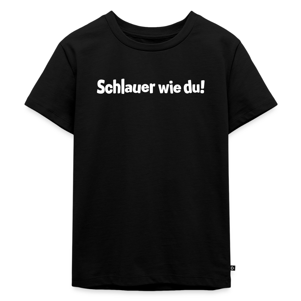 Schlauer wie du! - Kinder Premium T-Shirt - Schwarz