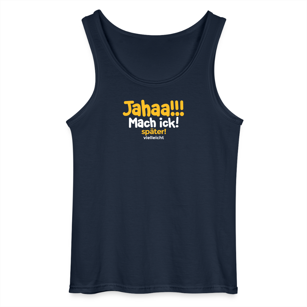 Jahaa!!! Mach ick! später! vielleicht - Männer Tank Top - Navy