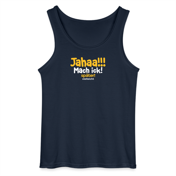 Jahaa!!! Mach ick! später! vielleicht - Männer Tank Top - Navy