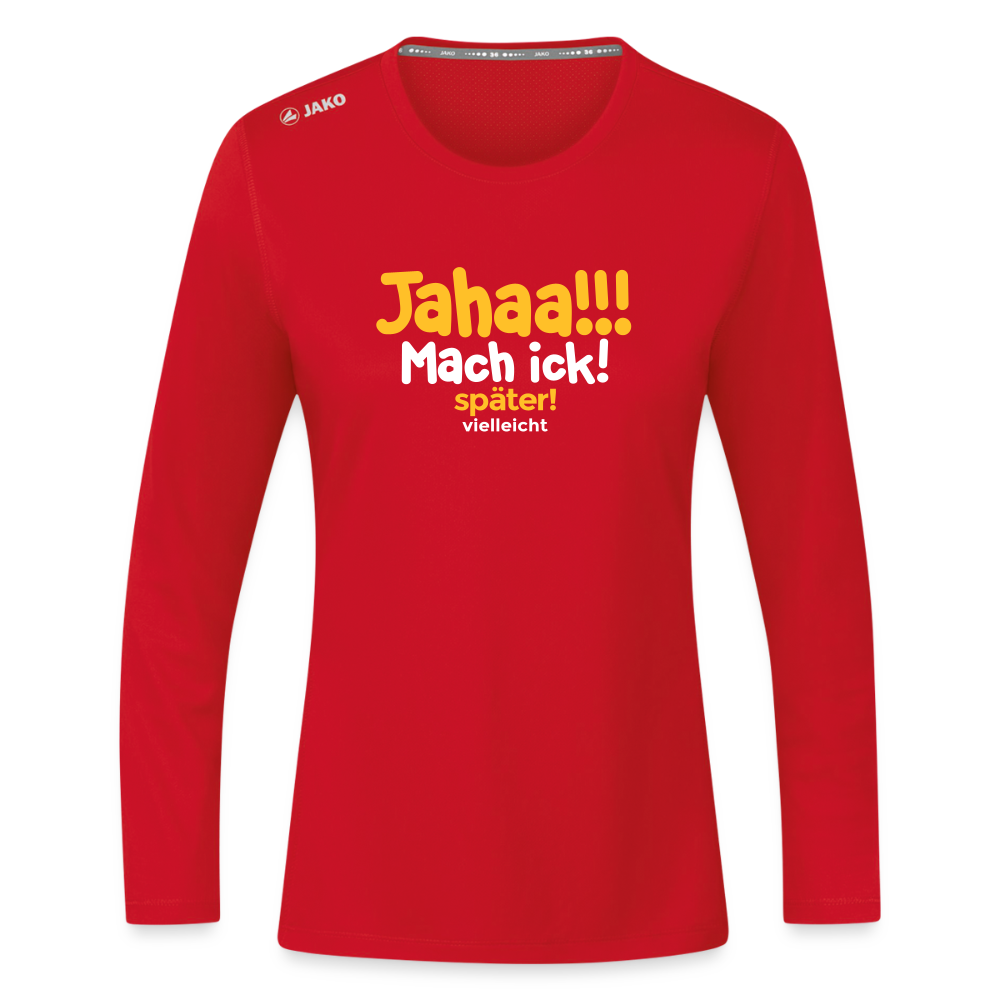 Jahaa!!! Mach ick! später! vielleicht - Frauen Sport Langarmshirt - Rot