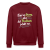 Hab 'ne Lösung, aba did Problem jefällt mir. - Unisex Bio Sweatshirt - Burgunderrot