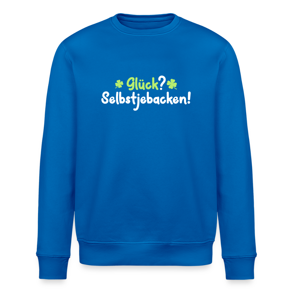 Glück? Selbstjebacken - Unisex Bio Sweatshirt - Königsblau