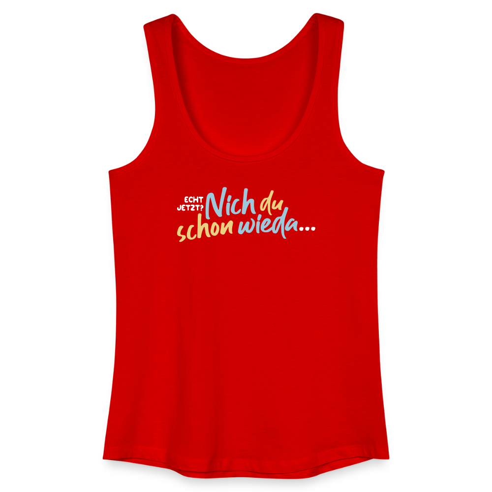 Echt jetzt? Nich du schon wieda... - Frauen Bio Tank Top - Rot