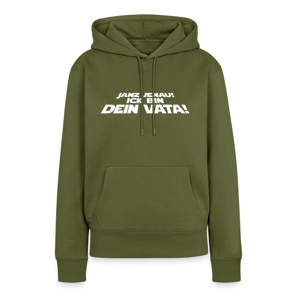 Janz jenau! Ick bin dein Vata! - Frauen Premium Hoodie - Khaki