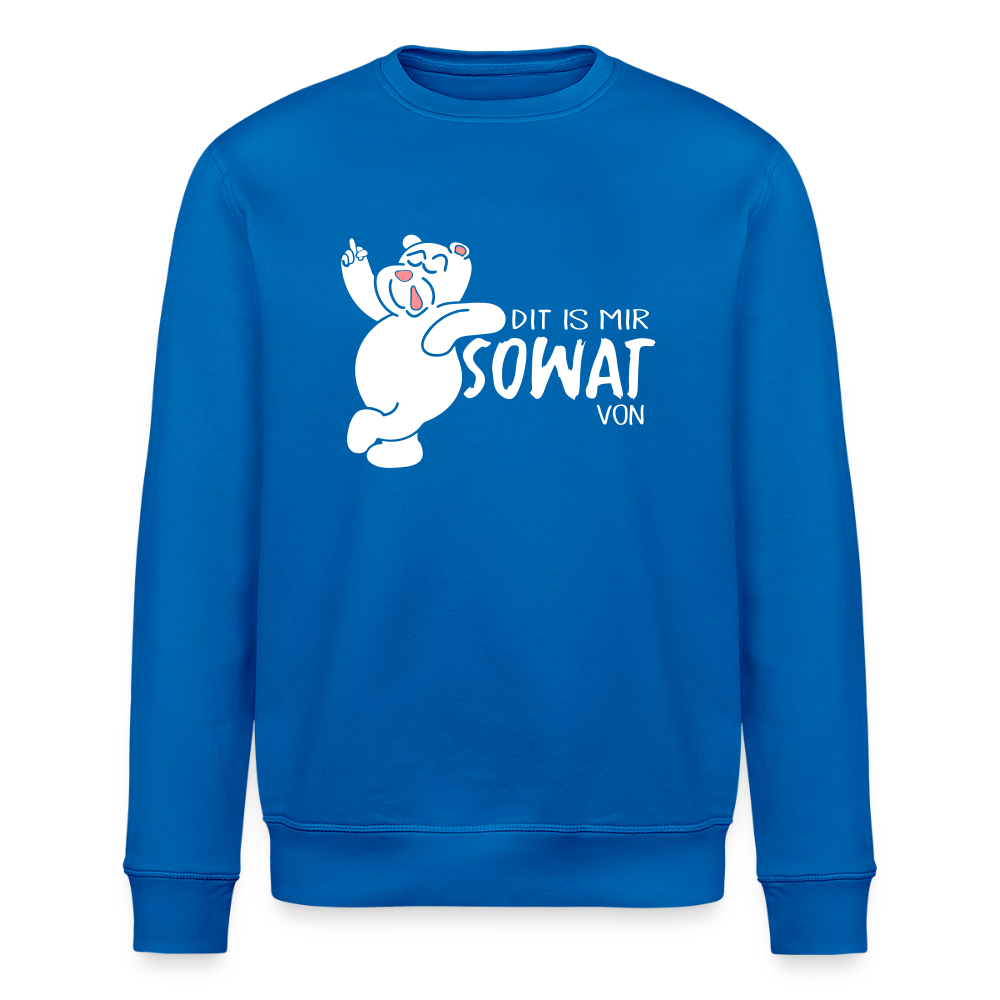 Dit is mir sowat von - Unisex Bio Sweatshirt - Königsblau
