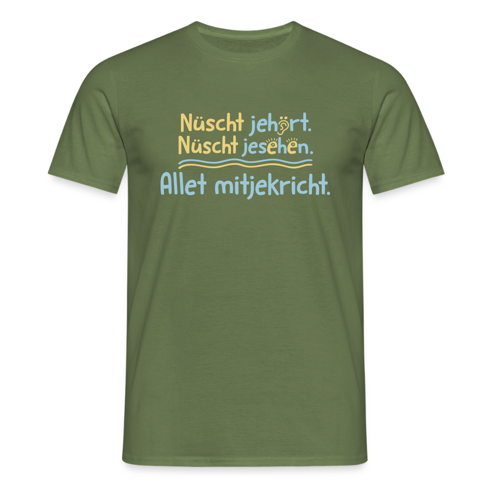 Nüscht jehört, nüscht jesehen, aba allet mitjekricht. - Männer Premium T-Shirt - Militärgrün