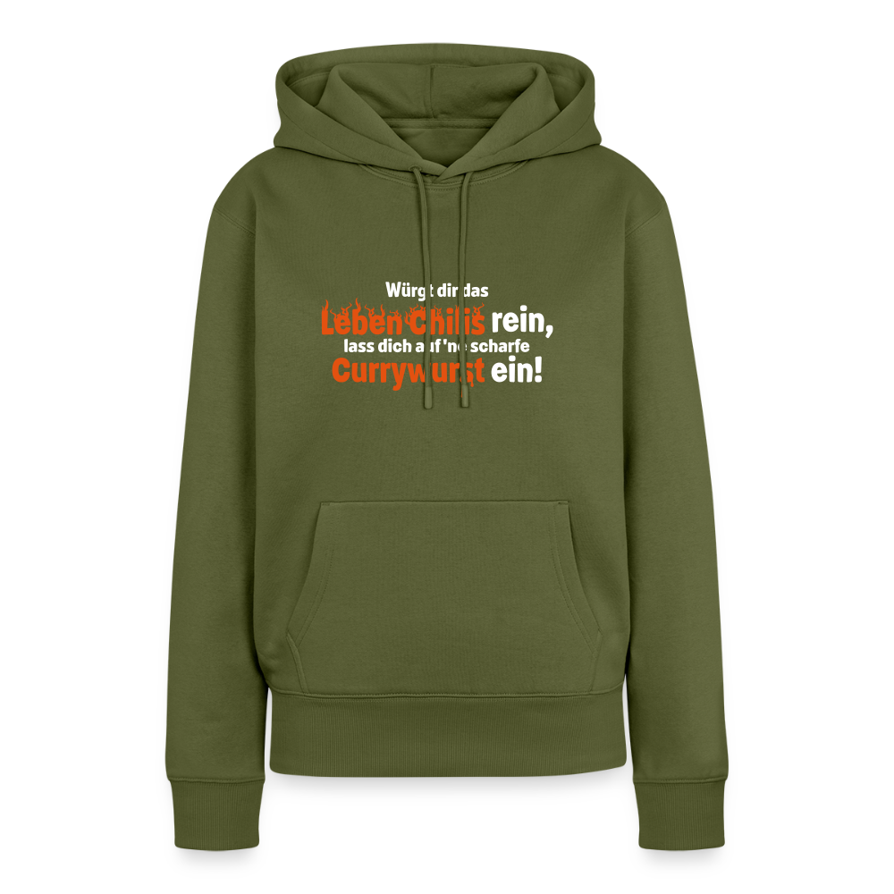 Würgt dir das Leben Chilis rein, lass dich auf 'ne scharfe Currywurst ein! - Frauen Premium Hoodie - Khaki