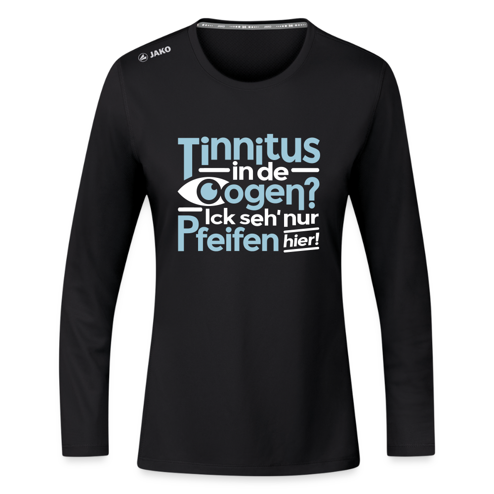 Tinnitus in de Oogen? Ick seh' nur Pfeifen hier! - Frauen Sport Langarmshirt - Schwarz