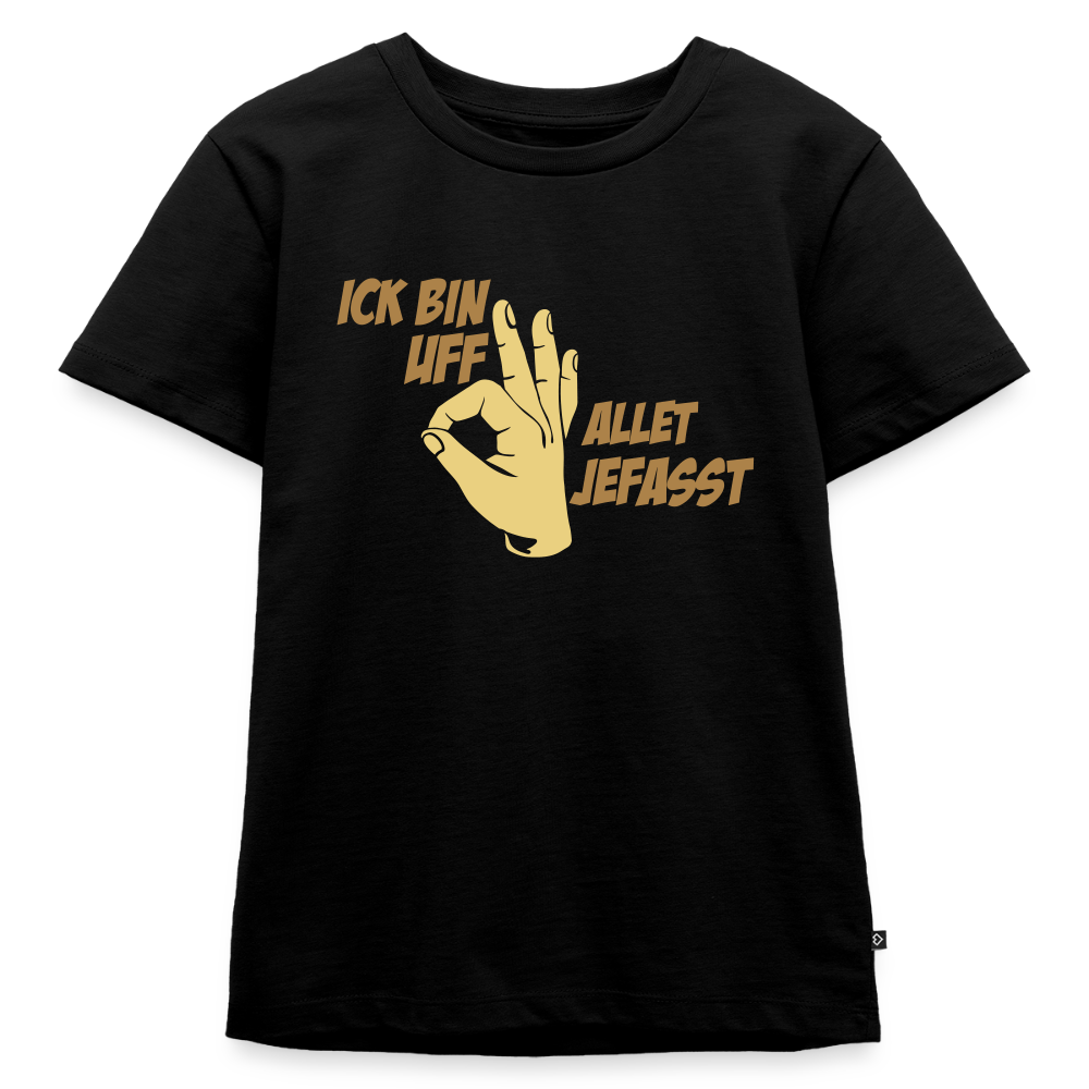 Ick bin uff allet jefasst - Kinder Premium T-Shirt - Schwarz