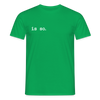 Is So  - Männer Premium T-Shirt - Kelly Green