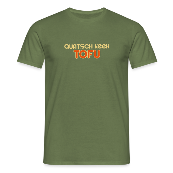 Quatsch keen Tofu! - Männer Premium T-Shirt - Militärgrün