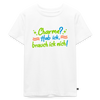 Charme? Hab ick, brauch ick nich! - Kinder Premium T-Shirt - Weiß