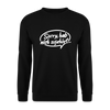sorry, hab nich zujehört... - Unisex Pullover - Schwarz