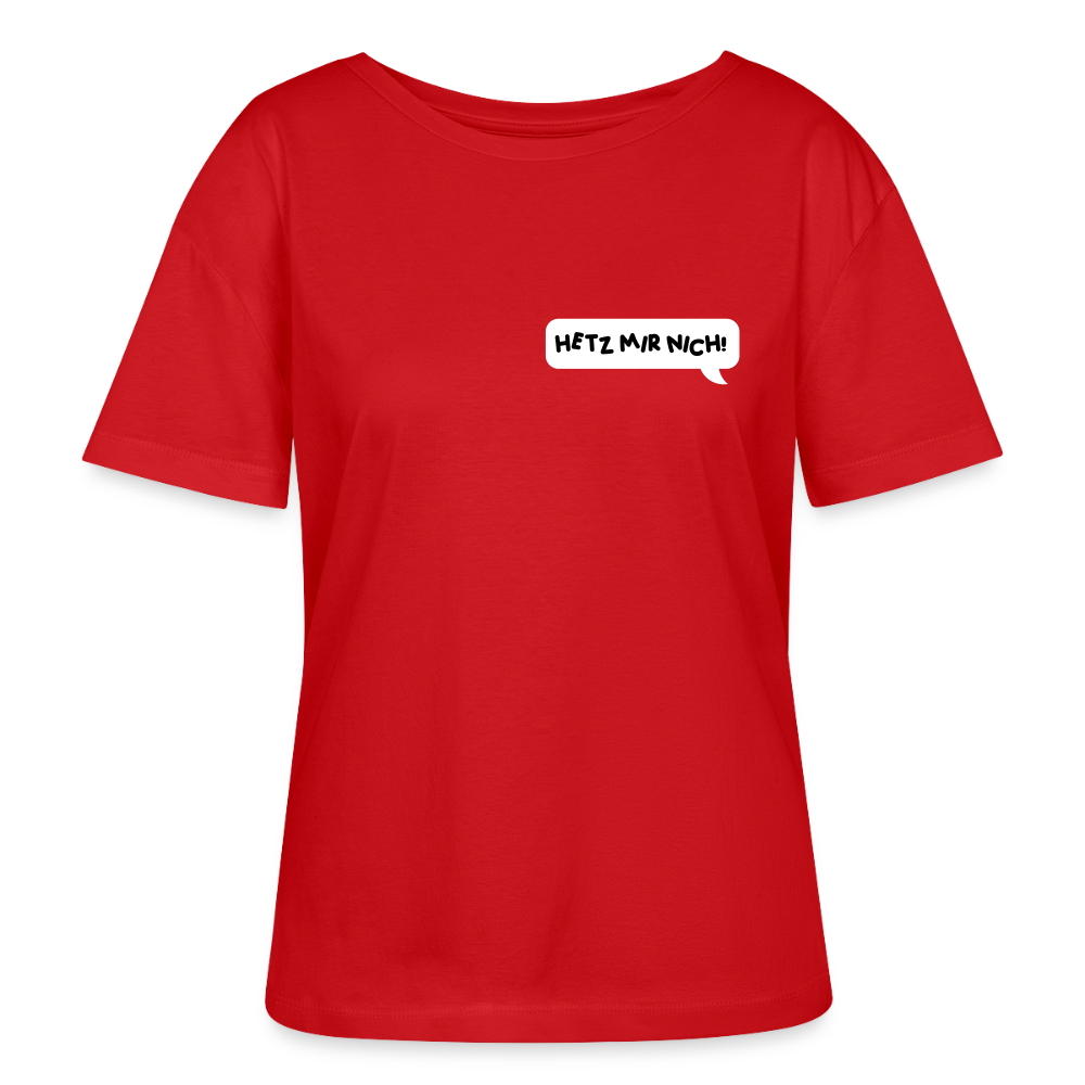 Hetz Mir Nich! - Relaxed Rundhals Frauen Bio-T-Shirt - Rot