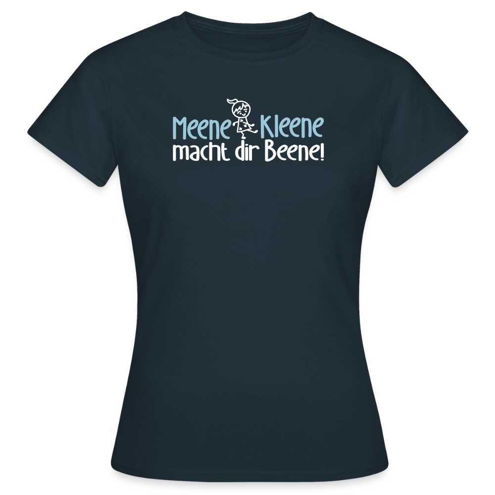Meene Kleene macht dir Beene! - Frauen Premium T-Shirt - Navy