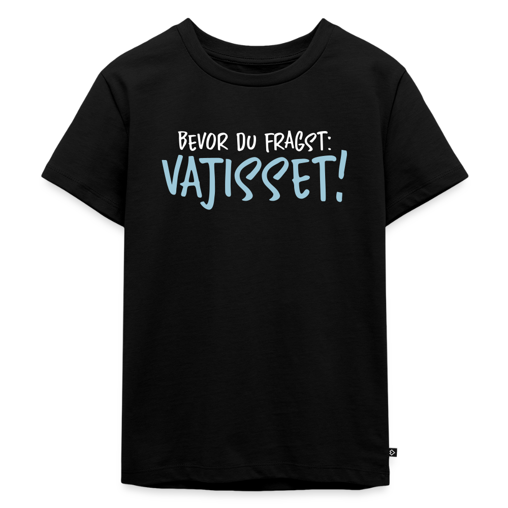 Bevor du fragst - Kinder Premium T-Shirt - Schwarz