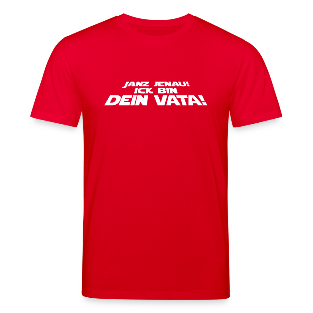 Janz jenau! Ick bin dein Vata! - Unisex Bio T-Shirt - Rot
