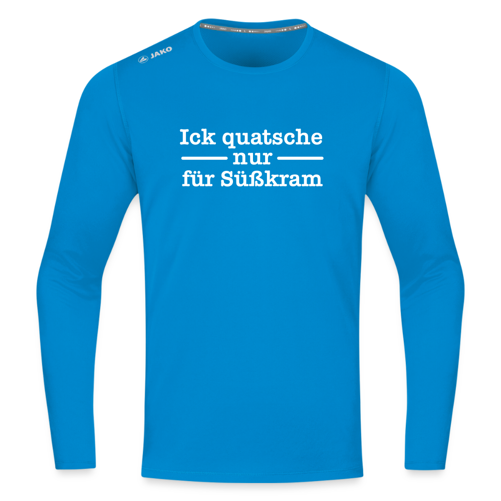 Ick quatsche nur für Süßkram - Männer Sport Langamshirt - Saphirblau
