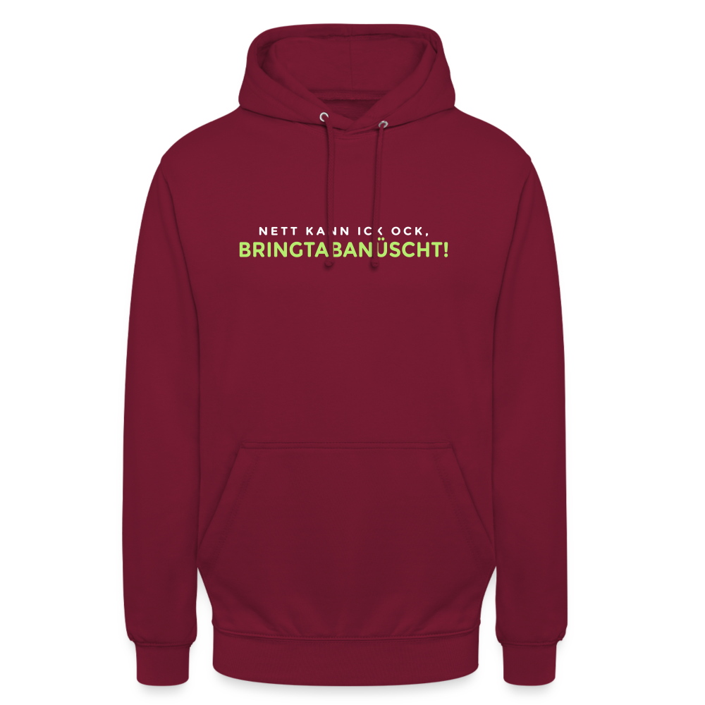 Nett kann ick och, bringtabanüscht! - Unisex Hoodie - Bordeaux