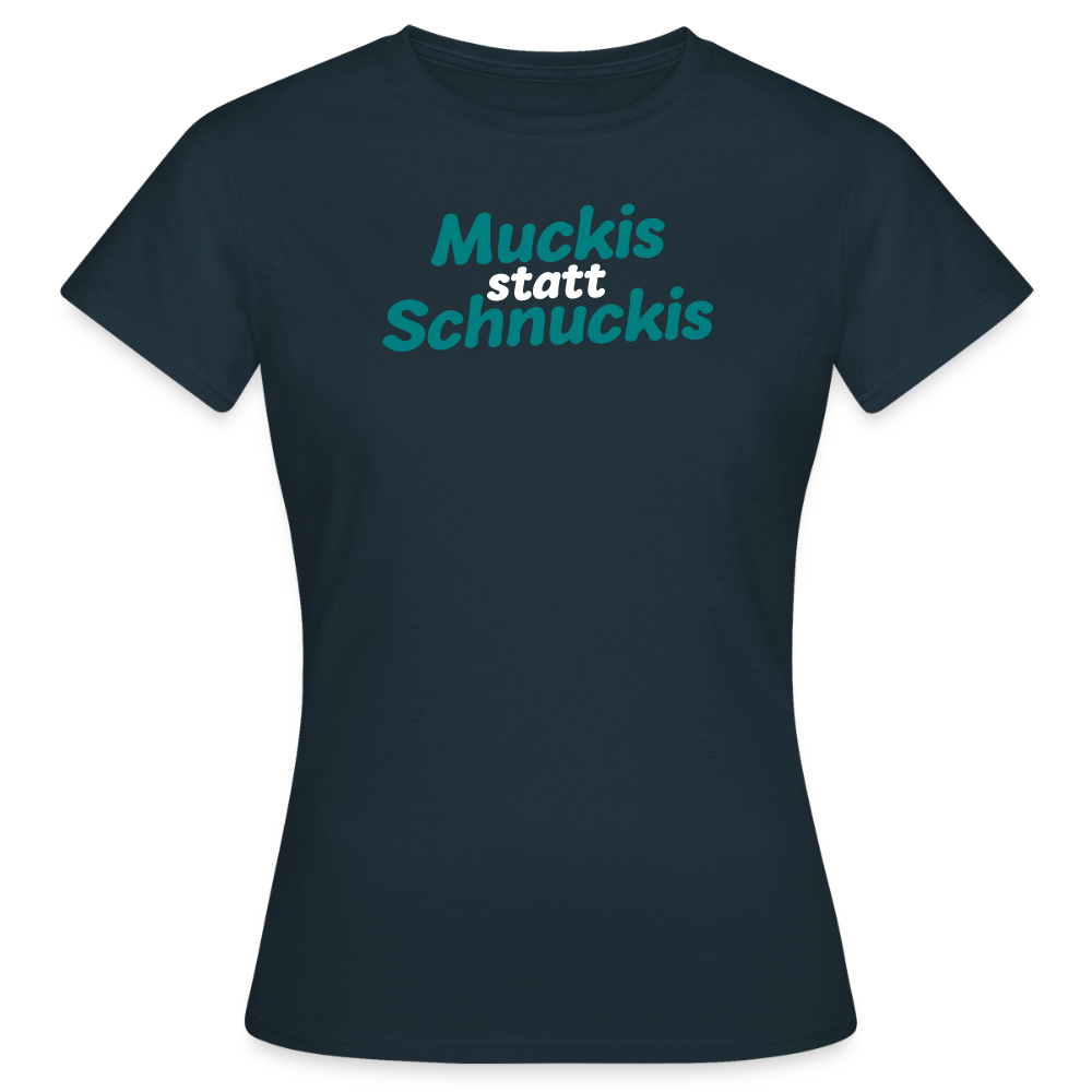 Muckis statt Schnuckis - Frauen Premium T-Shirt - Navy