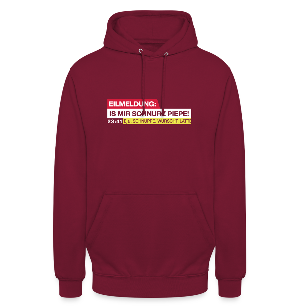 Eilmeldung: Is mir Schnurz Piepe! - Unisex Hoodie - Bordeaux
