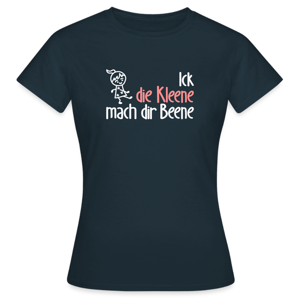 Ick, die Kleene, mach dir Beene! - Frauen Premium T-Shirt - Navy
