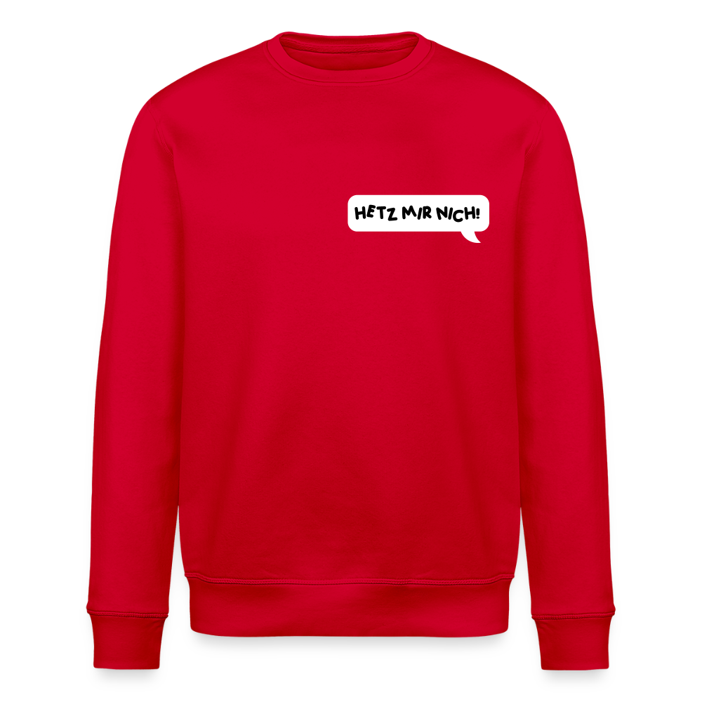 Hetz Mir Nich! - Unisex Bio Sweatshirt - Rot