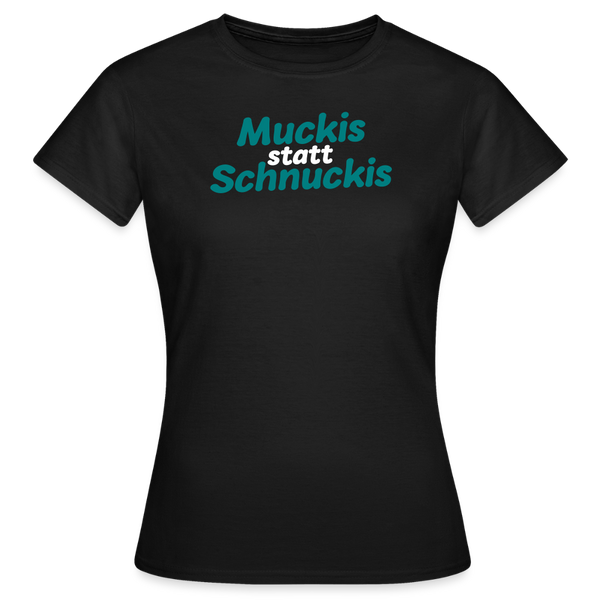 Muckis statt Schnuckis - Frauen Premium T-Shirt - Schwarz