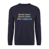 Nüscht jehört, nüscht jesehen, aba allet mitjekricht. - Unisex Pullover - Navy