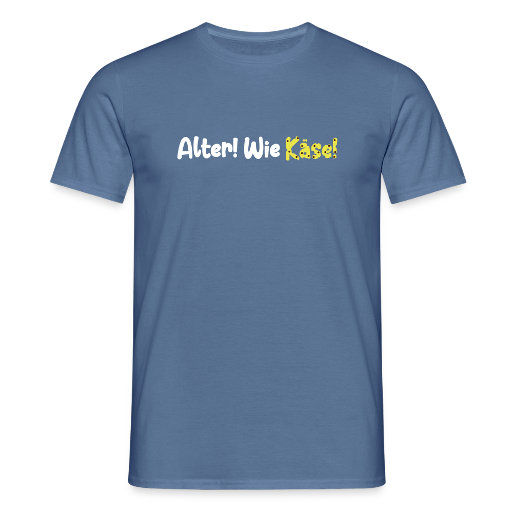 Alter! Wie Käse! - Männer Premium T-Shirt - Taubenblau