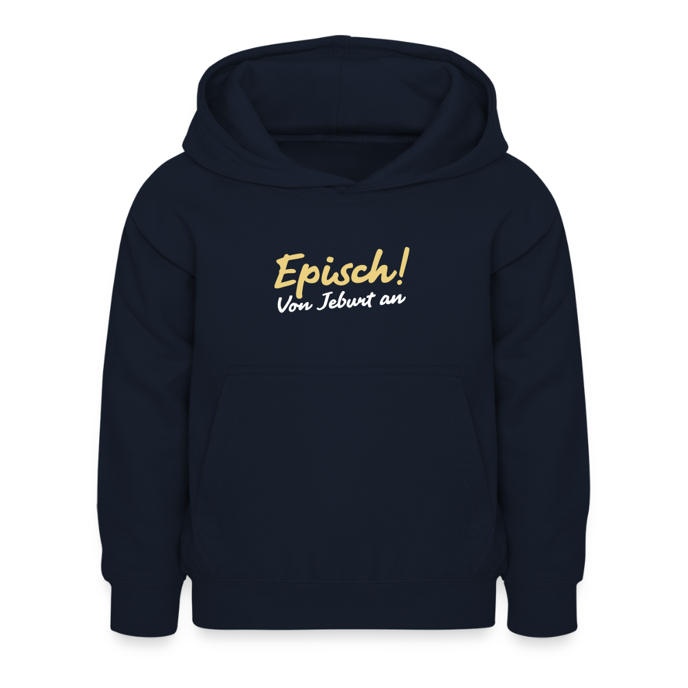 Episch! Von Jeburt an - Kinder Hoodie - Navy