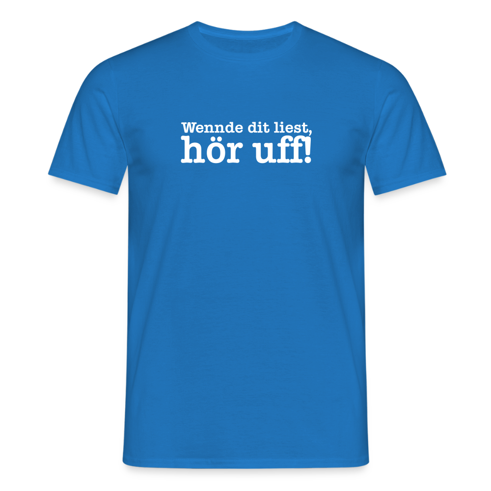 Wenn de dit liest, hör uf! - Männer Premium T-Shirt - Royalblau