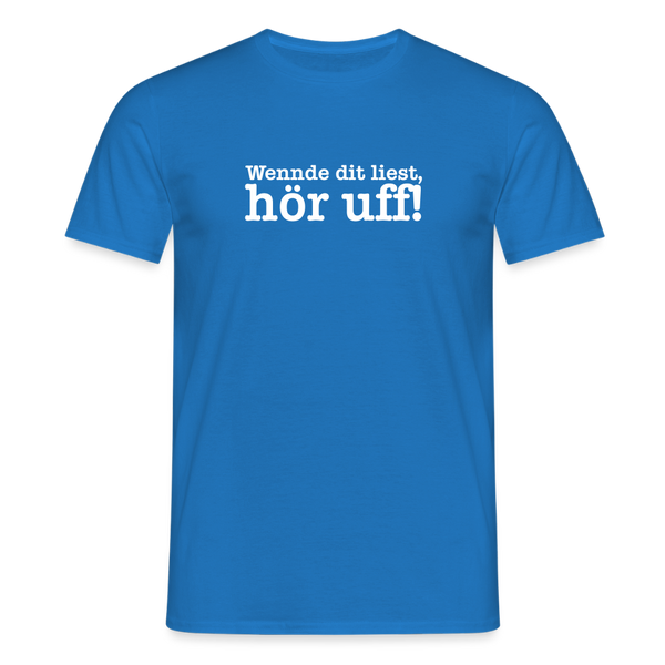 Wenn de dit liest, hör uf! - Männer Premium T-Shirt - Royalblau
