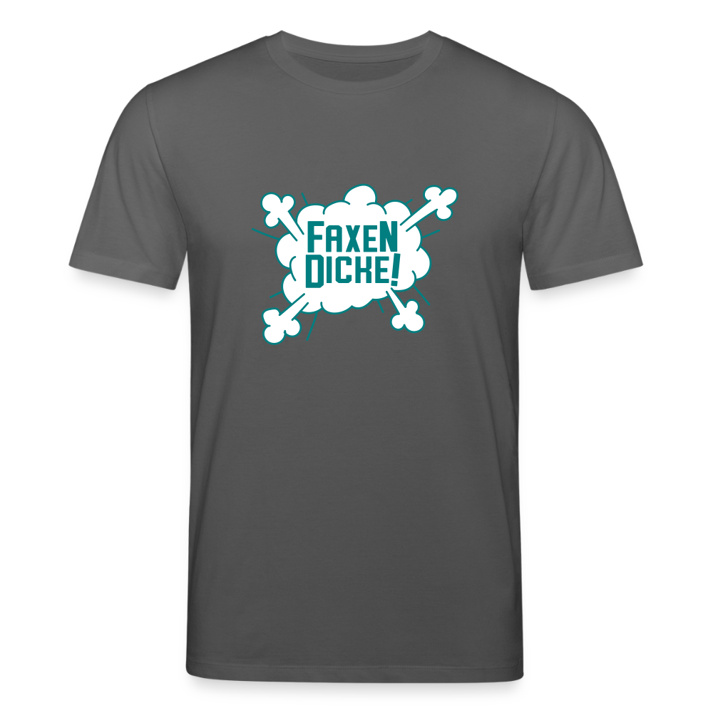 Faxen Dicke! - Unisex Bio T-Shirt - Anthrazit