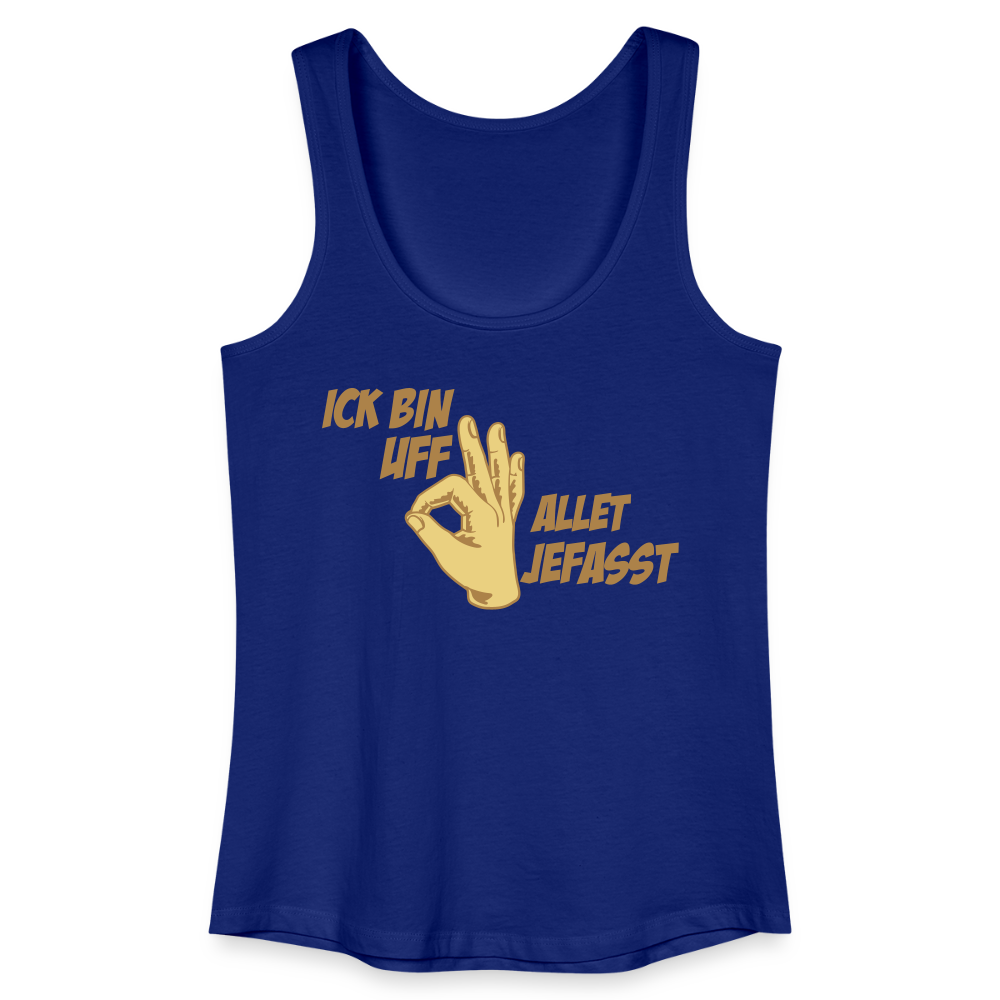 Ick bin uff allet jefasst - Frauen Bio Tank Top - Königsblau