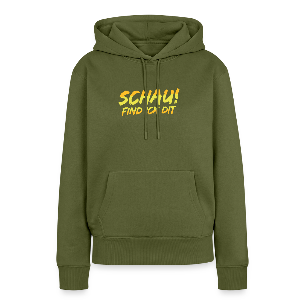 Schau! Find Ick Dit - Frauen Premium Hoodie - Khaki