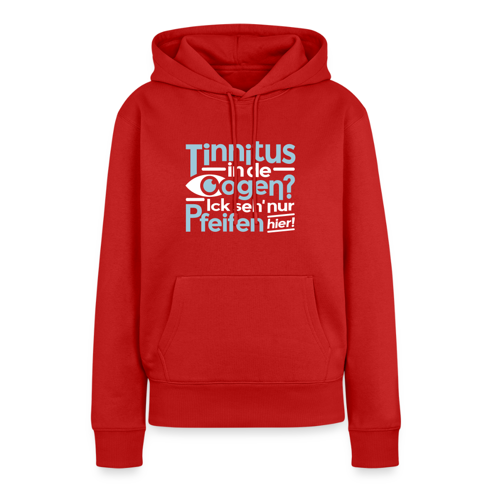 Tinnitus in de Oogen? Ick seh' nur Pfeifen hier! - Frauen Premium Hoodie - Rot
