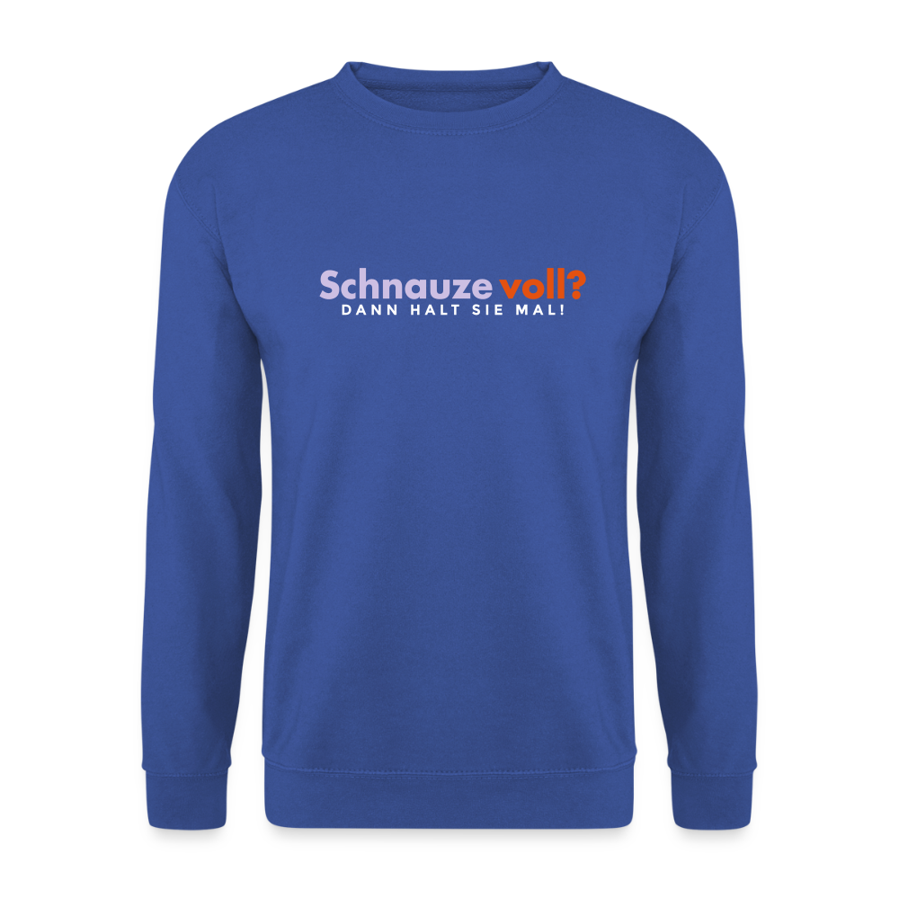 Schnauze voll? Dann halt sie mal! - Unisex Pullover - Royalblau