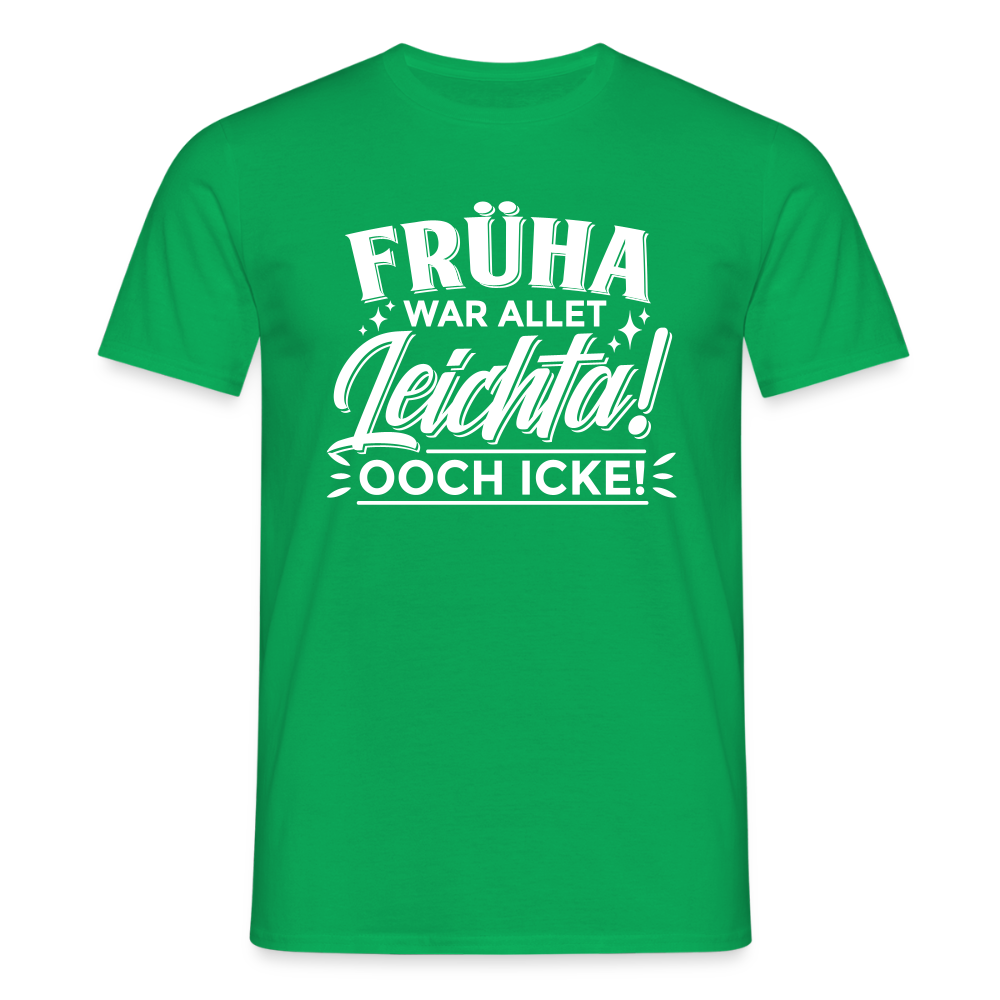 Früha war allet leichta! Ooch icke! - Männer Premium T-Shirt - Kelly Green
