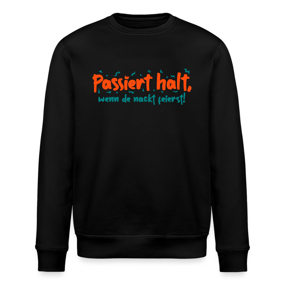 Passiert halt, wenn de nackt feierst! - Unisex Bio Sweatshirt - Schwarz